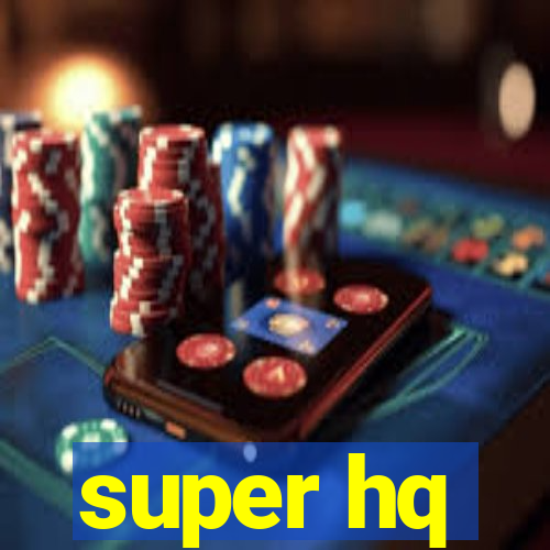super hq